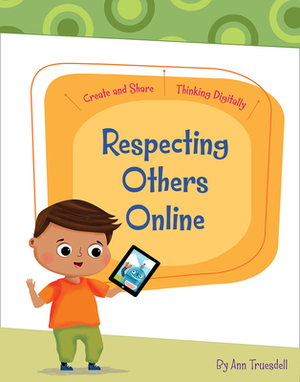 Respecting Others Online by Ann Truesdell