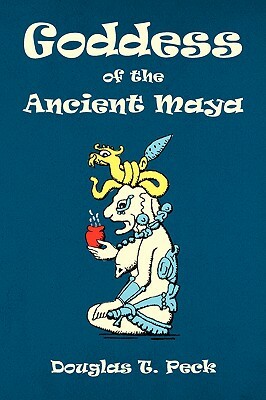 Goddess of the Ancient Maya by Douglas T. Peck