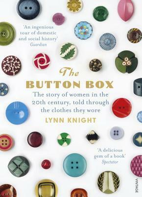 The Button Box: Lifting the Lid on Women's Lives by Lynn Knight