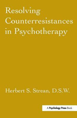 Resolving Counterresistances In Psychotherapy by Herbert S. Strean