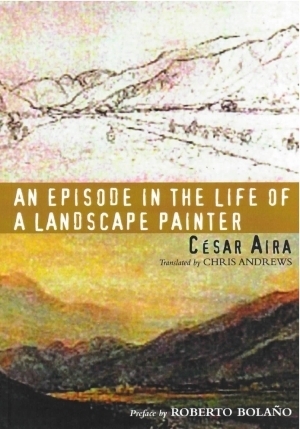 An Episode in the Life of a Landscape Painter by César Aira