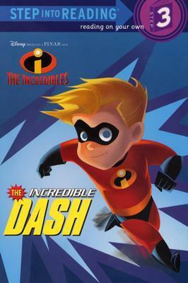 The Incredible Dash (Disney/Pixar The Incredibles) by Dennis R. Shealy