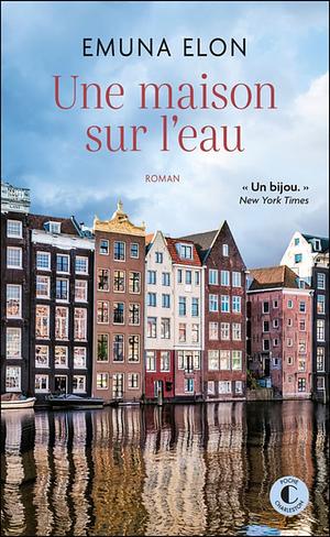 Une maison sur l'eau by Emuna Elon