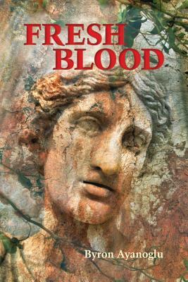 Fresh Blood by Byron Ayanoglu