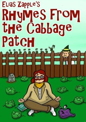 Elias Zapple's Rhymes from the Cabbage Patch by Elias Zapple