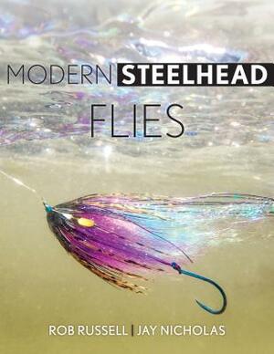 Modern Steelhead Flies by Rob Russell, Jay Nicholas