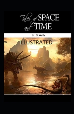 Tales of Space and Time Illustrated by H.G. Wells