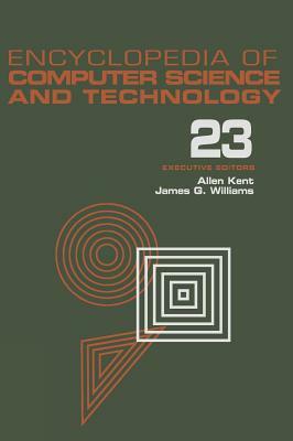 Encyclopedia of Computer Science and Technology: Volume 23 - Supplement 8: Approximation: Optimization, and Computing to Visual Thinking by 