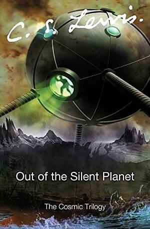 Out of the Silent Planet by C.S. Lewis