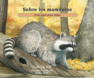 Sobre Los Mamíferos: Una Guía Para Niños by Cathryn Sill