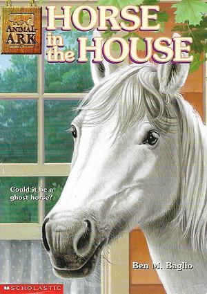 Horse in the House by Ben M. Baglio
