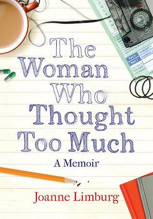 The Woman Who Thought too Much by Joanne Limburg, Joanne Limburg