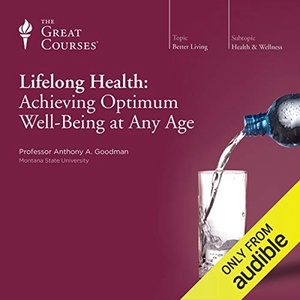 Lifelong Health: Achieving Optimum Well-Being at Any Age by Anthony A. Goodman