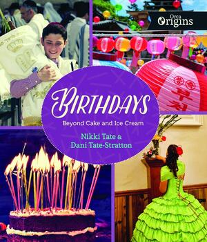 Birthdays: Beyond Cake and Ice Cream by Nikki Tate, Dani Tate-Stratton
