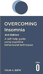 Overcoming Insomnia And Sleep Problems by Colin A. Espie