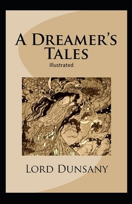 A Dreamer's Tales Illustrated by Lord Dunsany