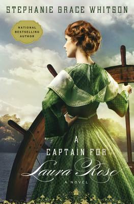 A Captain for Laura Rose by Stephanie Grace Whitson