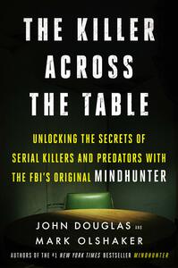 The Killer Across the Table by John E. Douglas