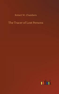 The Tracer of Lost Persons by Robert W. Chambers