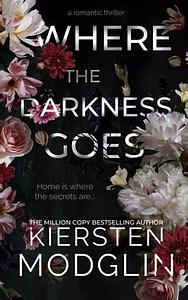 Where the Darkness Goes by Kiersten Modglin