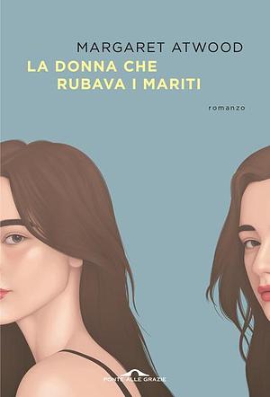 La donna che rubava i mariti by Margaret Atwood