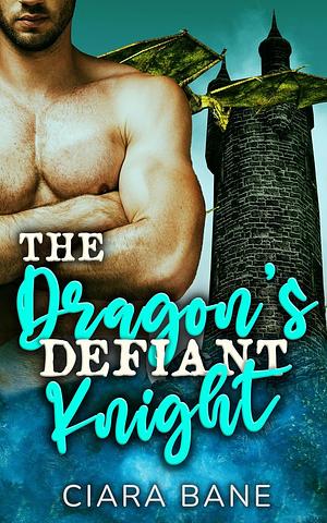 The Dragon's Defiant Knight: MMM Fantasy Erotica by Ciara Bane