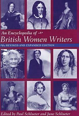 Encyclopedia of British Women Writers by Paul Schlueter, June Schlueter