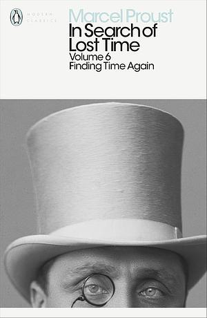 In Search of Lost Time, Finding Time Again by Marcel Proust