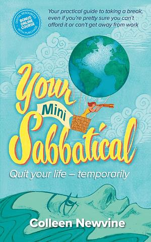 Your Mini Sabbatical: Quit Your Life Temporarily by Colleen Newvine