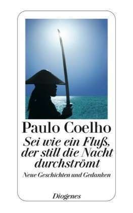 Sei Wie Ein Fluß, Der Still Die Nacht Durchströmt by Paulo Coelho, Maralde Meyer-Minnemann