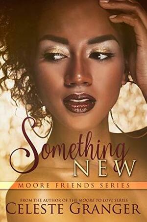 Something New (Moore Friends Book 1) by Celeste Granger