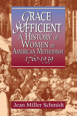 Grace Sufficient: A History of Women in American Methodism 1760-1968 by 