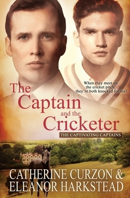 The Captain and the Cricketer by Eleanor Harkstead, Catherine Curzon