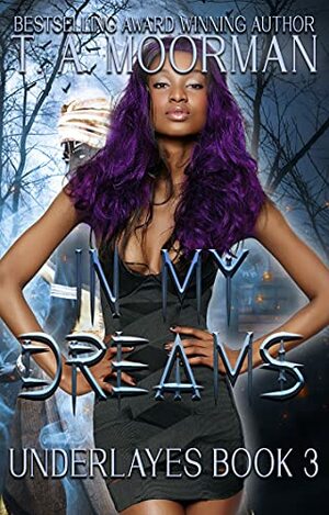 In My Dreams by T.A. Moorman