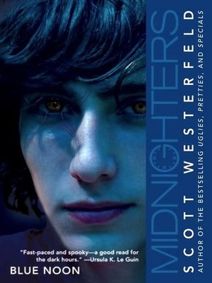 Midnighters #3: Blue Noon by Westerfeld, Scott