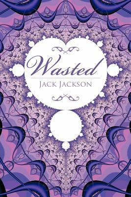 Wasted by Jack Jackson