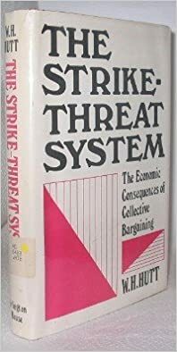 The Strike-Threat System: The Economic Consequences of Collective Bargaining by W.H. Hutt
