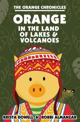ORANGE in the Land of Lakes and Volcanoes by Krista Dowell