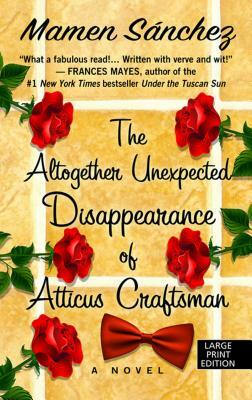 The Altogether Unexpected Disappearance of Atticus Craftsman by Mamen Saanchez