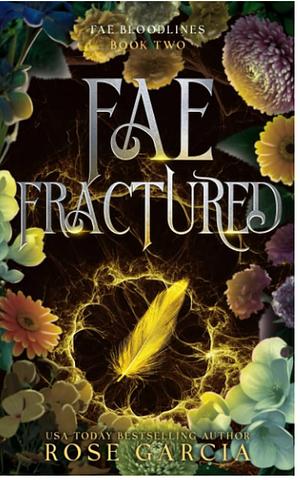 Fae Fractured by Rose Garcia