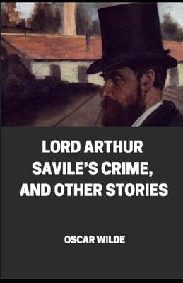 Lord Arthur Savile's Crime, And Other Stories illustrated by Oscar Wilde