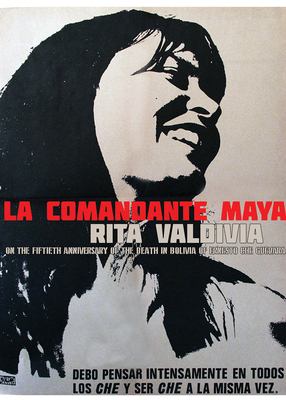 La Comandante Maya: Rita Valdivia on the 50th Anniversary of the Death in Bolivia of Ernesto Che Guevara by Rita Valdivia