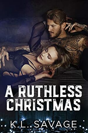 A Ruthless Christmas by K.L. Savage