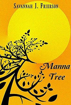 Manna Tree: A Tragedy to Love Romance by Savannah J. Frierson, Savannah J. Frierson