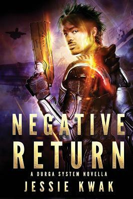 Negative Return: A Durga System Novella by Jessie Kwak