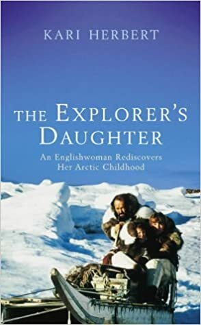 The Explorer's Daughter by Kari Herbert