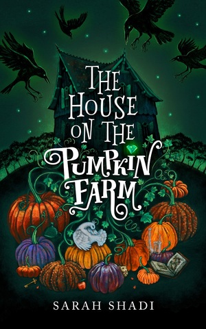 The House on the Pumpkin Farm by Sarah Shadi