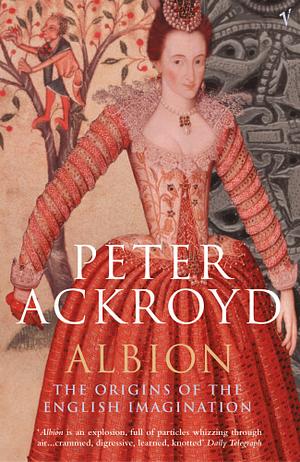 Albion: The Origins of the English Imagination by Peter Ackroyd