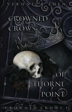 Crowned Crows of Thorne Point Special Edition by Veronica Eden