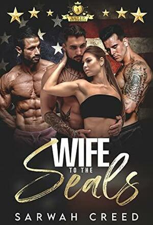 Wife To The SEALs by Sarwah Creed